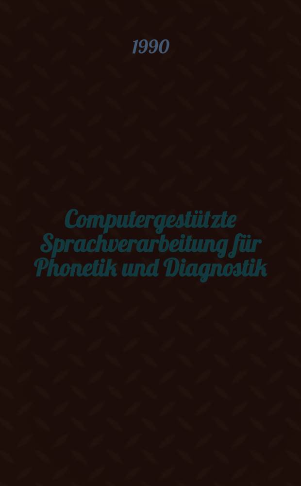 Computergest&uuml;tzte Sprachverarbeitung f&uuml;r Phonetik und Diagnostik