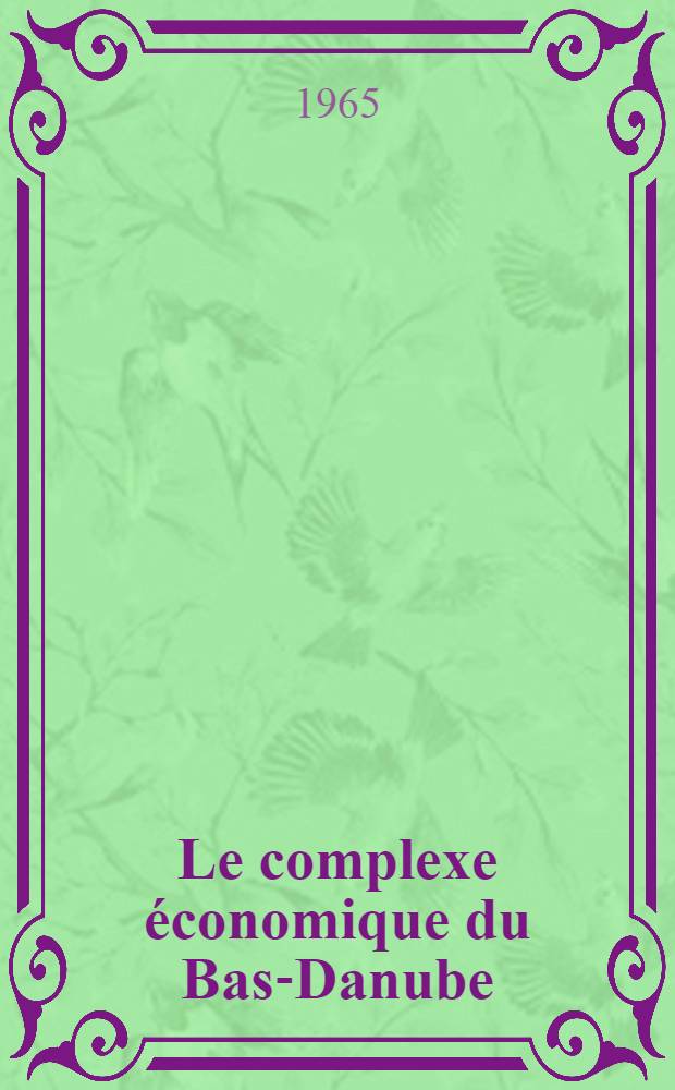 Le complexe économique du Bas-Danube : Documents