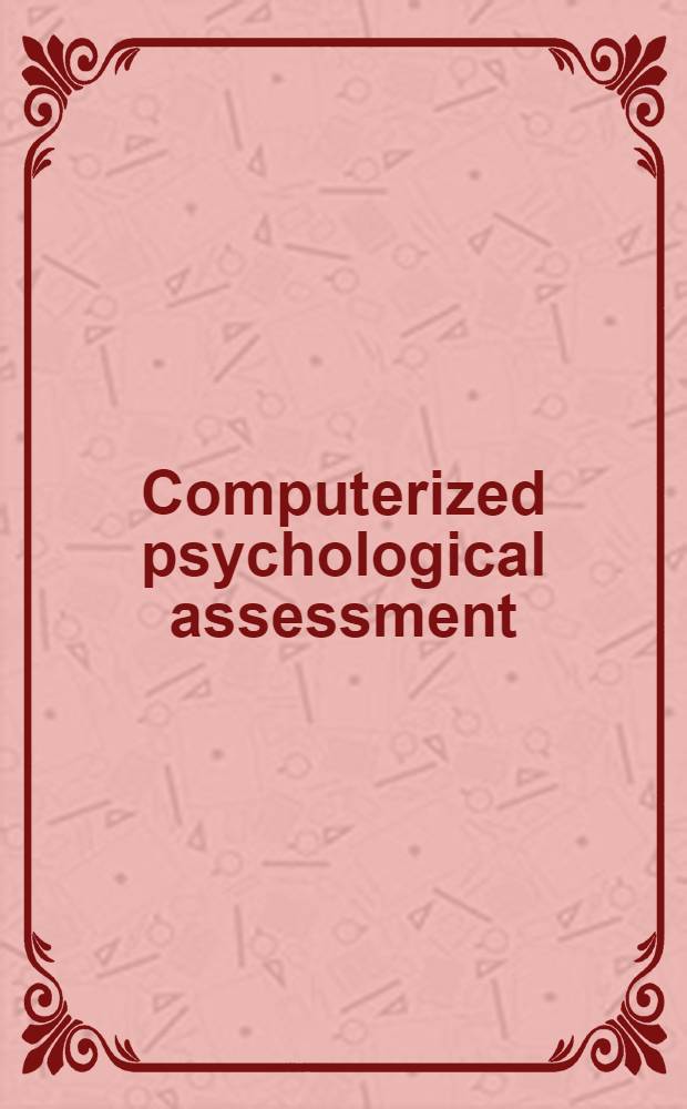 Computerized psychological assessment : A practitioner's guide