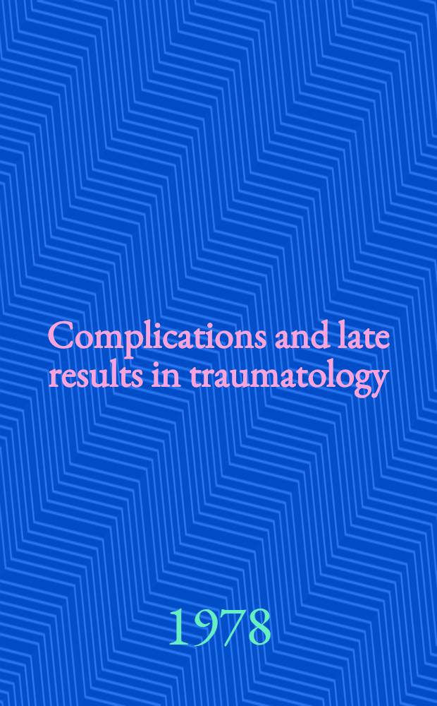 Complications and late results in traumatology : Symp.