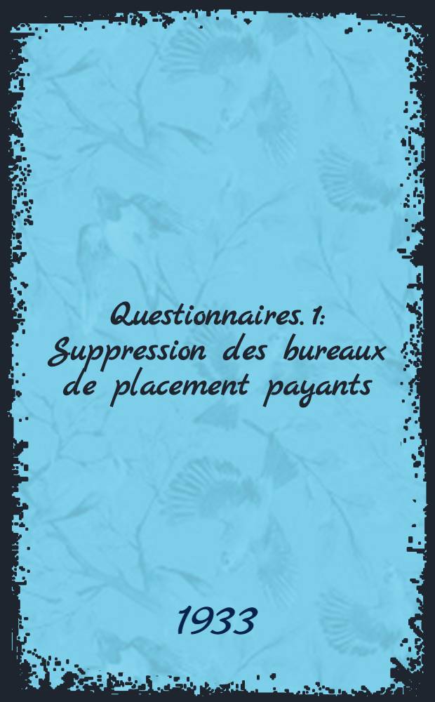 Questionnaires. 1 : Suppression des bureaux de placement payants