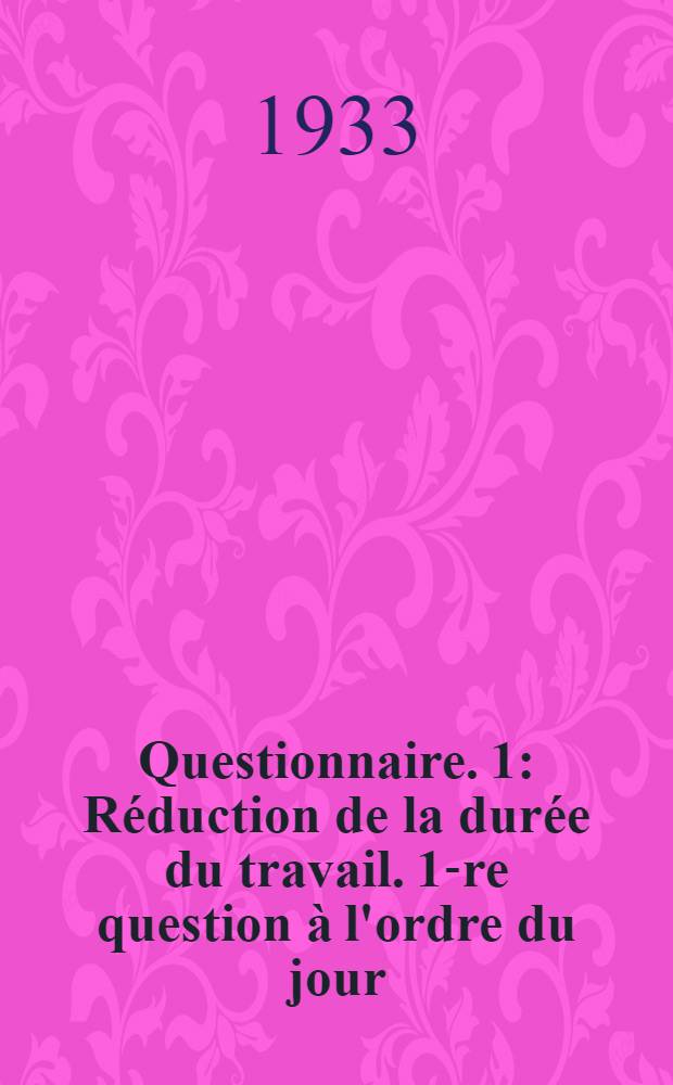 Questionnaire. 1 : Réduction de la durée du travail. 1-re question à l'ordre du jour