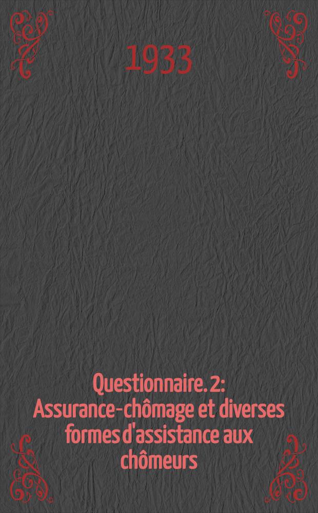 Questionnaire. 2 : Assurance-chômage et diverses formes d'assistance aux chômeurs