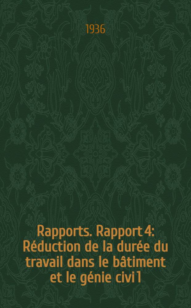 [Rapports]. Rapport 4 : R&eacute;duction de la dur&eacute;e du travail dans le b&acirc;timent et le g&eacute;nie civi 1