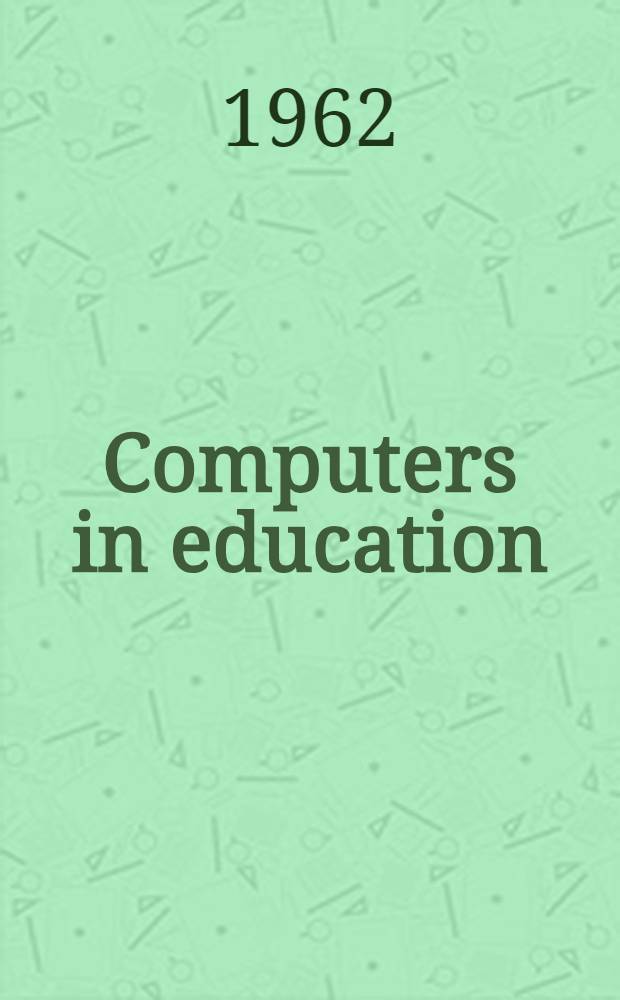 Computers in education : Proceedings of a Conference on "The computing laboratory in the technical college" held at Hatfield college of technology