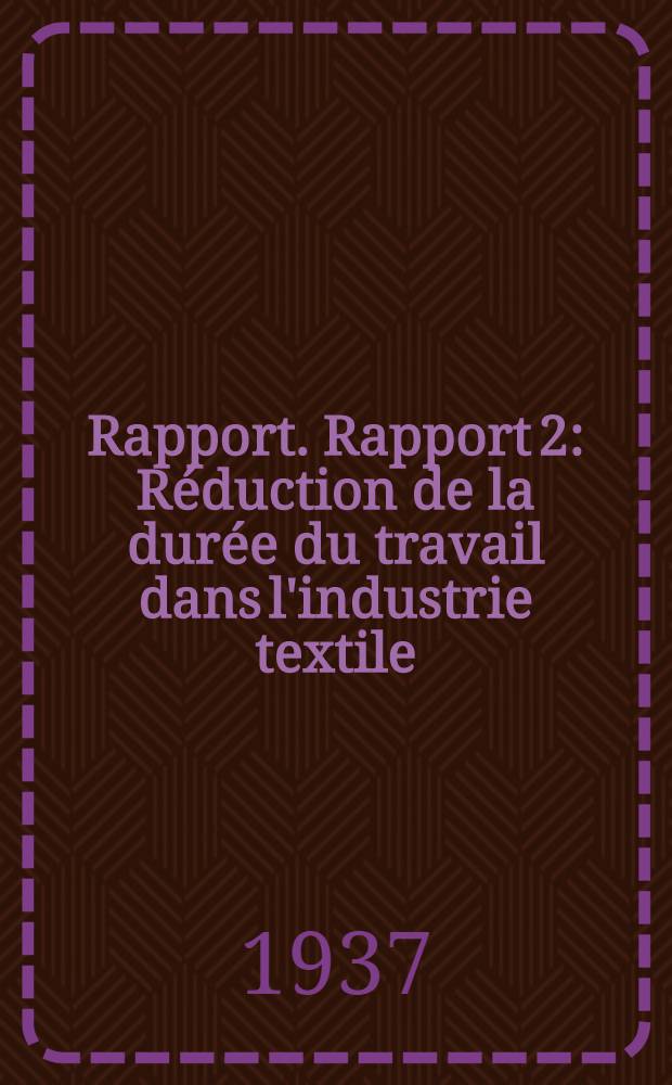 Rapport. Rapport 2 : Réduction de la durée du travail dans l'industrie textile