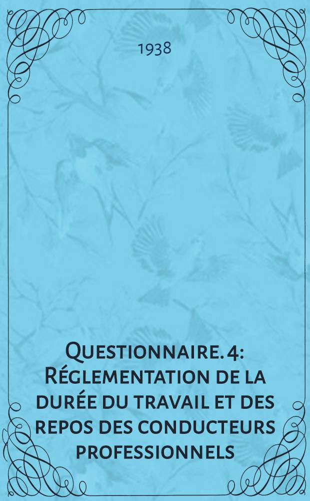 Questionnaire. 4 : Réglementation de la durée du travail et des repos des conducteurs professionnels (et de leurs aides) de véhicules effectuant des transports par route
