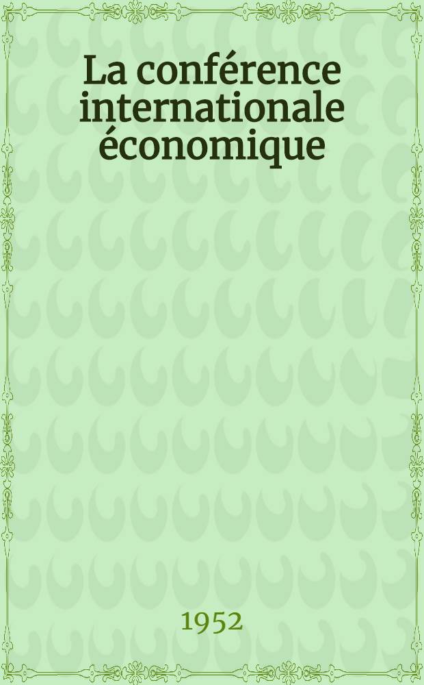 La conférence internationale économique : Pour la convocation de la Conférence : Recueil