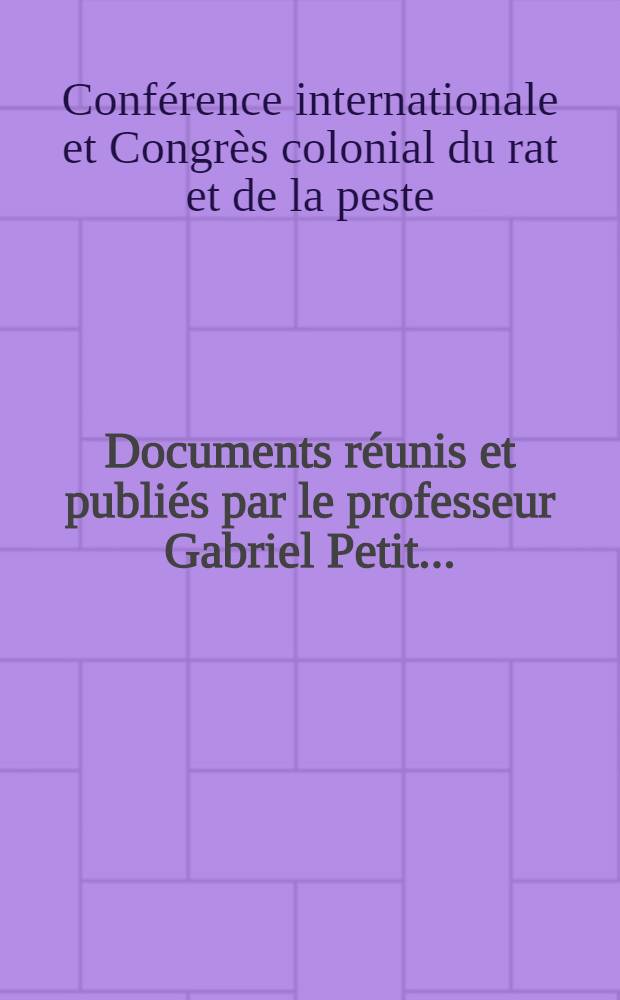 ... Documents réunis et publiés par le professeur Gabriel Petit ...