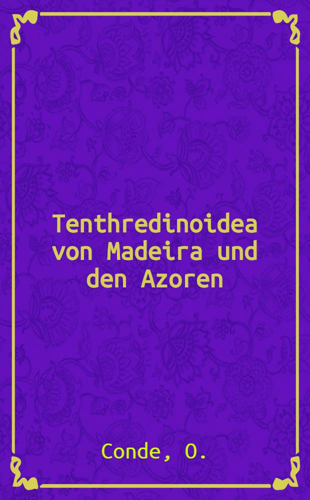 [Tenthredinoidea von Madeira und den Azoren