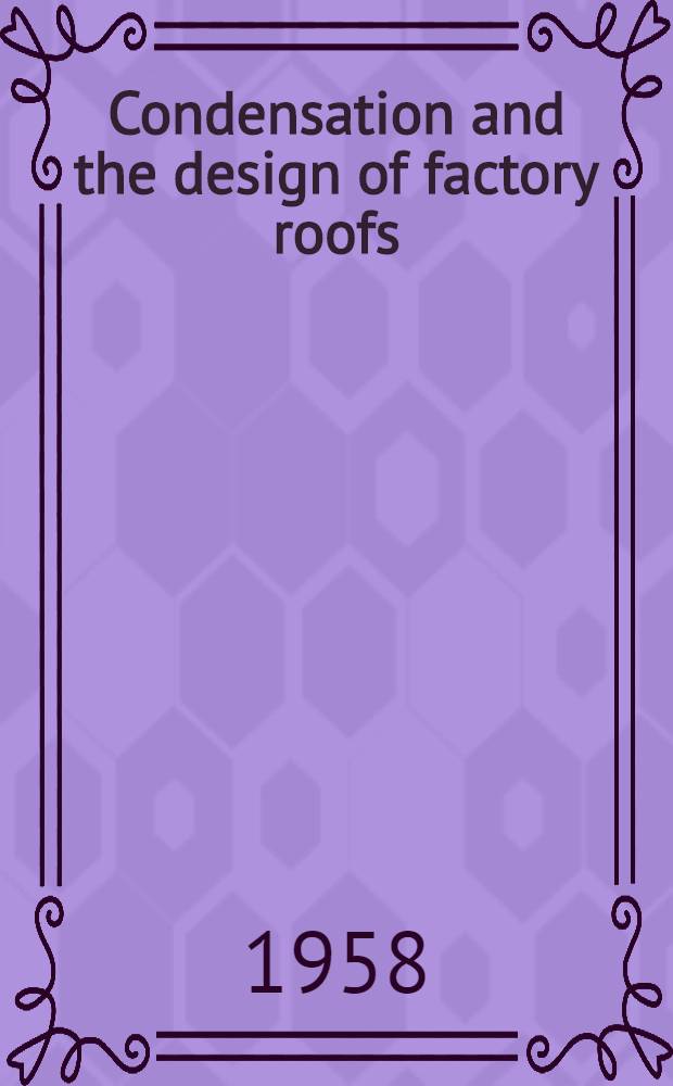 Condensation and the design of factory roofs