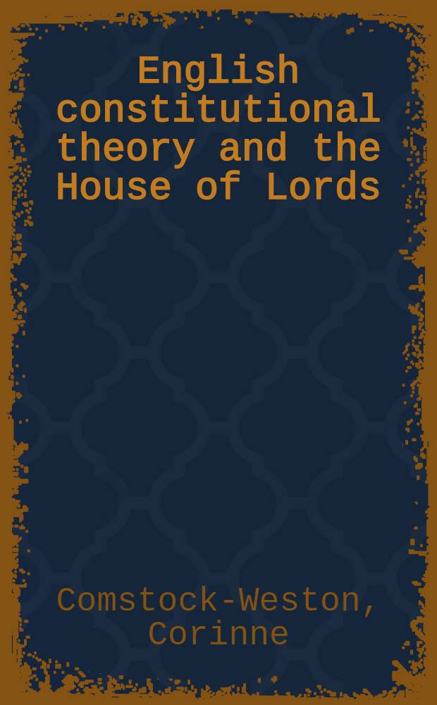 English constitutional theory and the House of Lords : 1556-1832