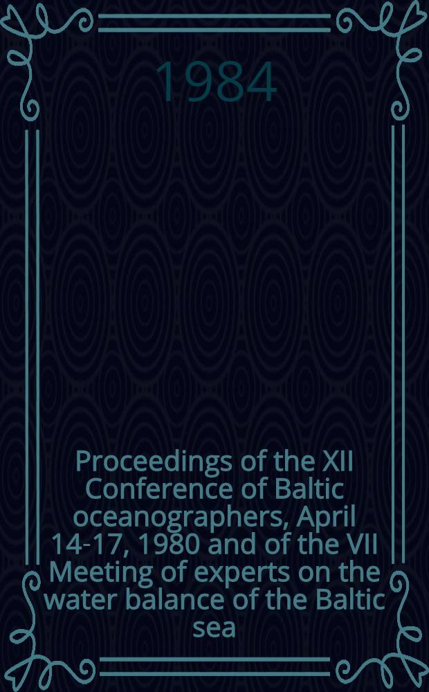 Proceedings of the XII Conference of Baltic oceanographers, April 14-17, 1980 and of the VII Meeting of experts on the water balance of the Baltic sea, April 17-19, 1980. Pt. 2