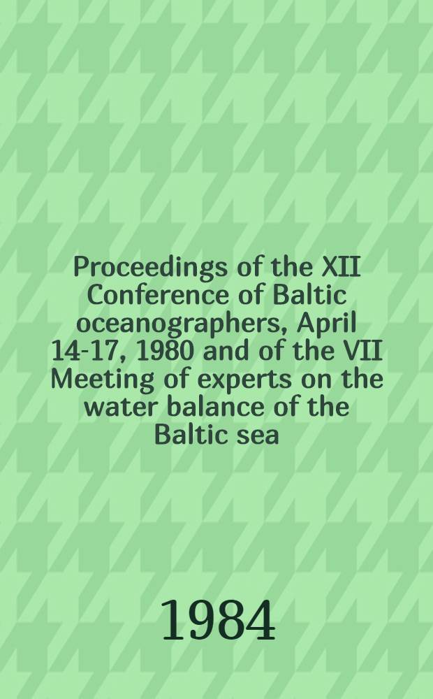 Proceedings of the XII Conference of Baltic oceanographers, April 14-17, 1980 and of the VII Meeting of experts on the water balance of the Baltic sea, April 17-19, 1980. Pt. 3