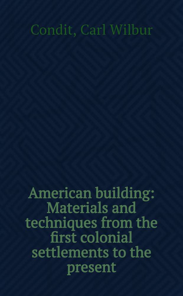 American building : Materials and techniques from the first colonial settlements to the present