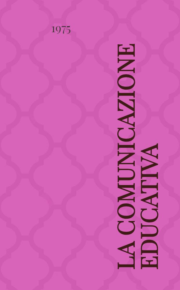 La Comunicazione educativa : Apprendimento e programmazione tecnologica : Raccolta