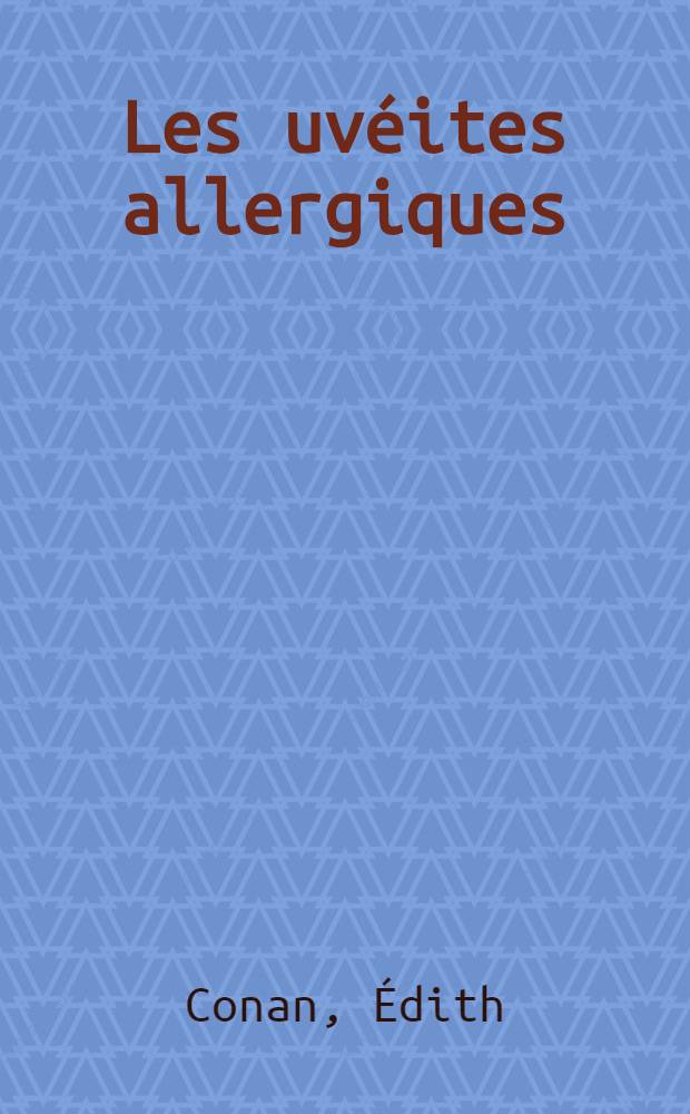 Les uvéites allergiques : Conceptions actuelles : Thèse ..