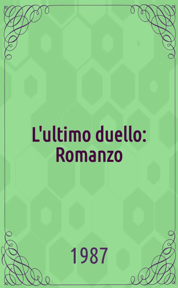 L'ultimo duello : Romanzo