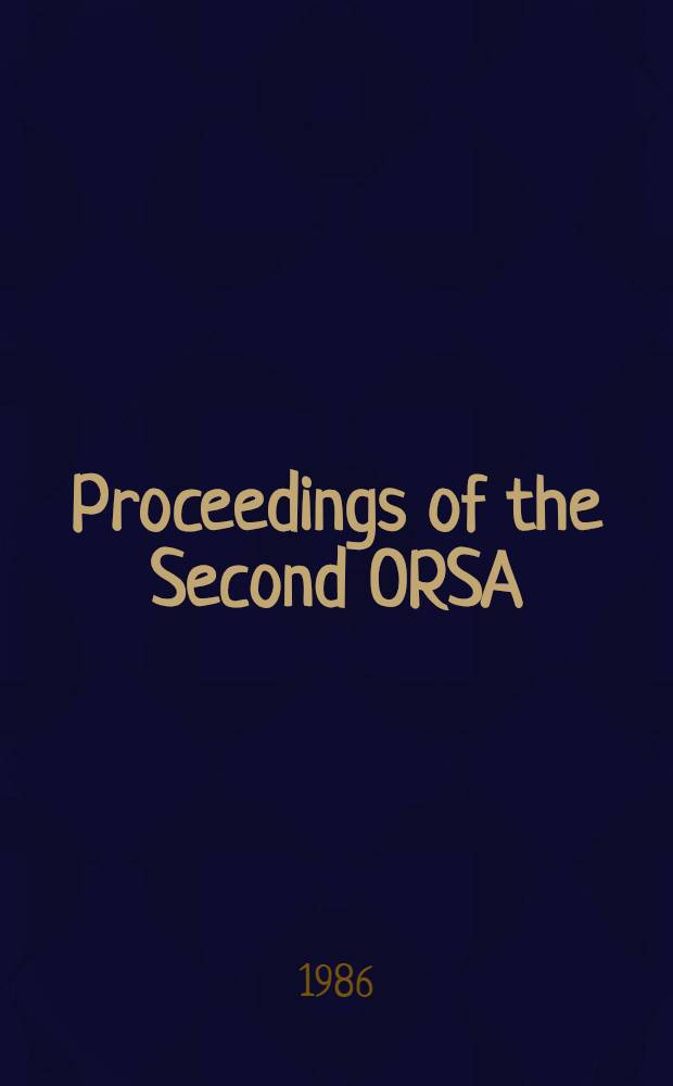 Proceedings of the Second ORSA/TIMS Conference on flexible manufacturing systems: operations research models and application, held at the University of Michigan, Ann Arbor, MI, U. S. A., Aug. 12-15, 1986
