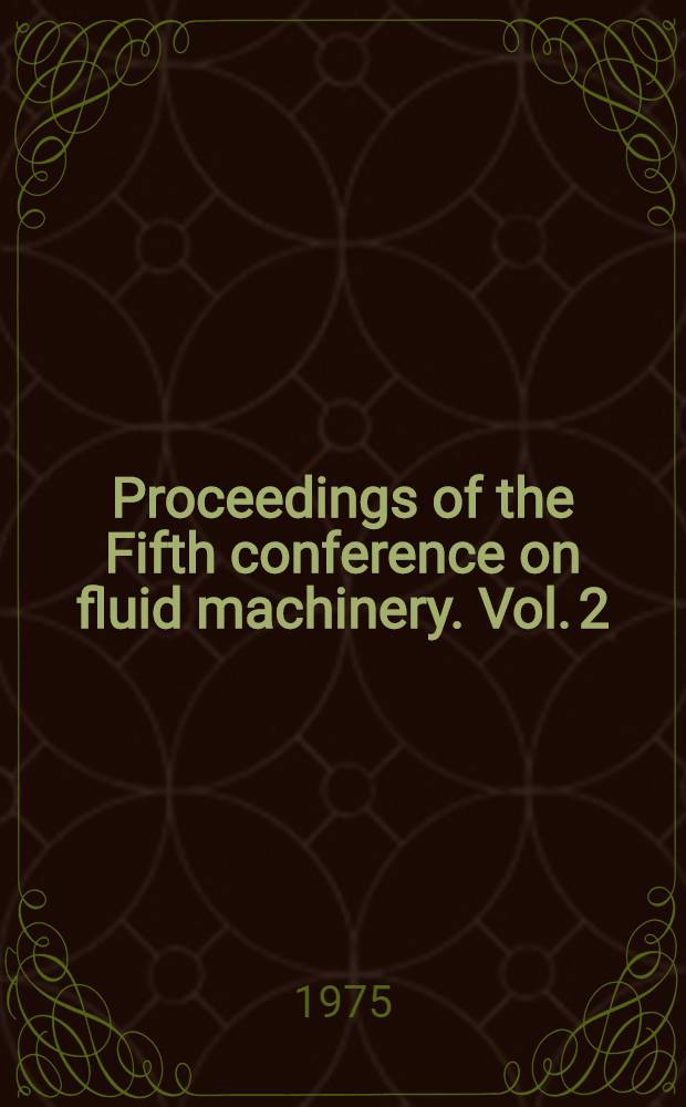 Proceedings of the Fifth conference on fluid machinery. Vol. 2