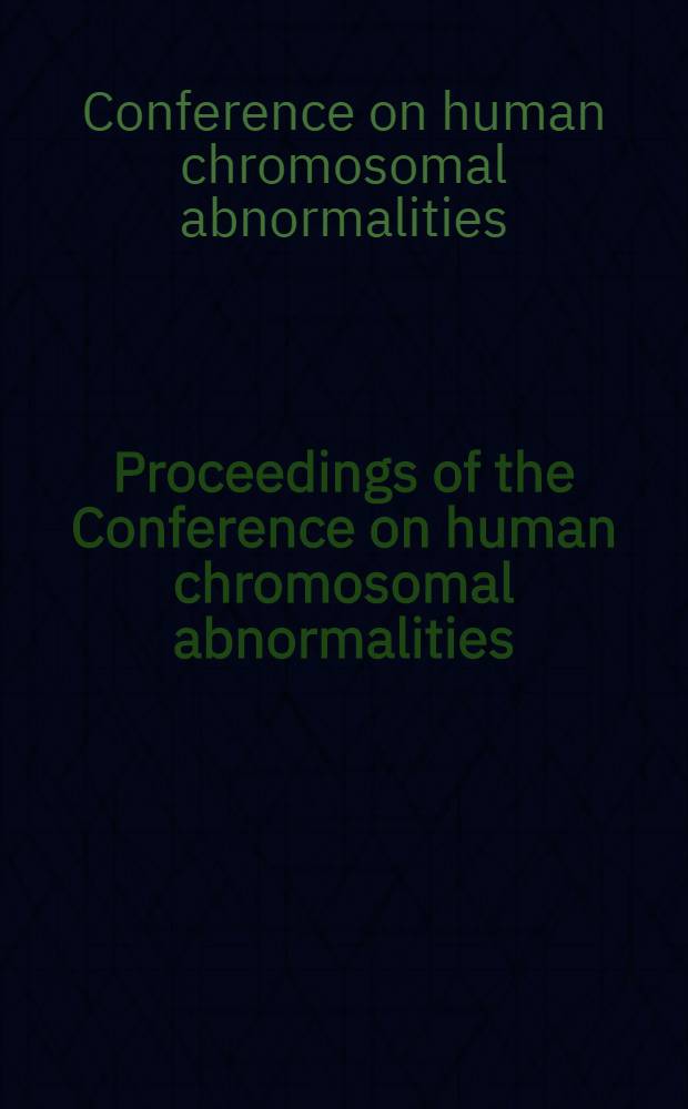 Proceedings of the Conference on human chromosomal abnormalities