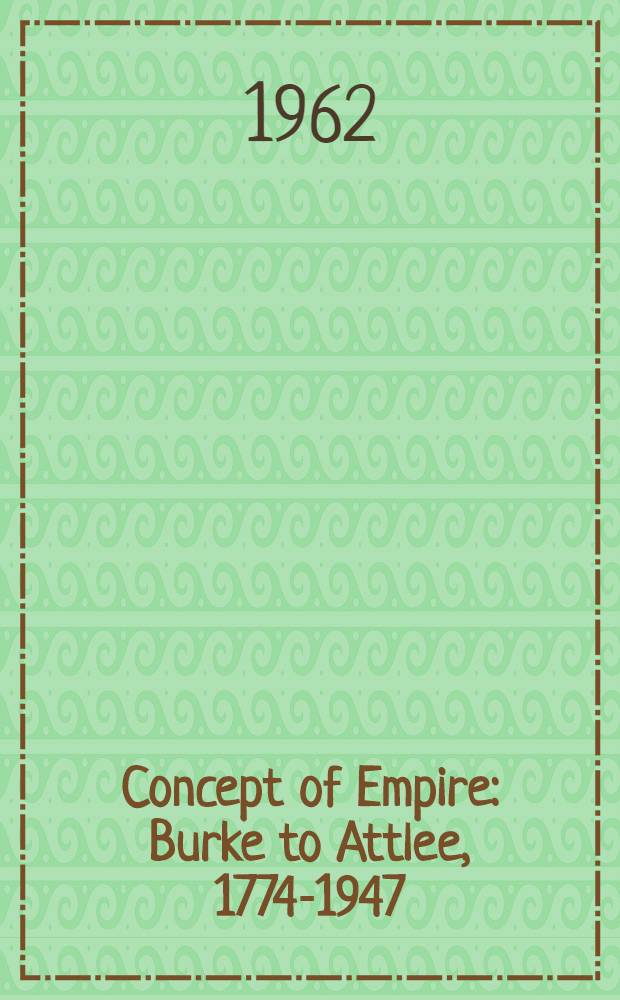 Concept of Empire : Burke to Attlee, 1774-1947