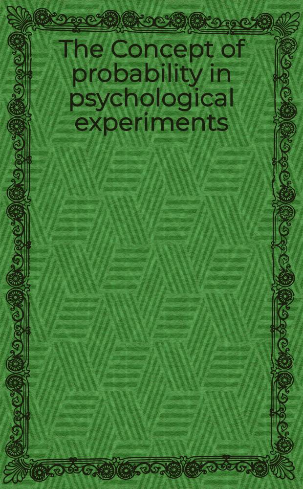 The Concept of probability in psychological experiments : Symposium