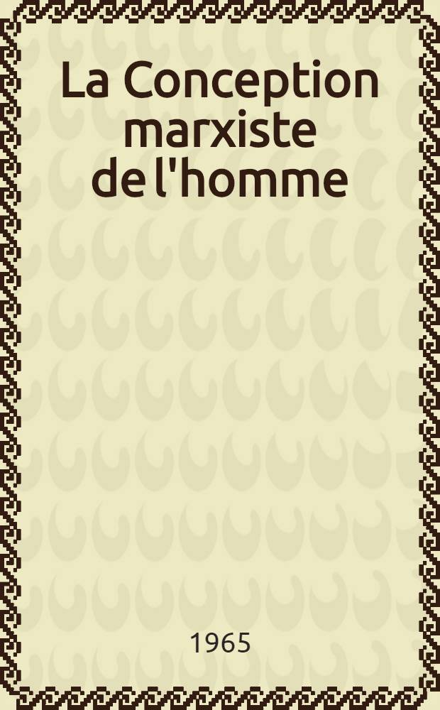 La Conception marxiste de l'homme