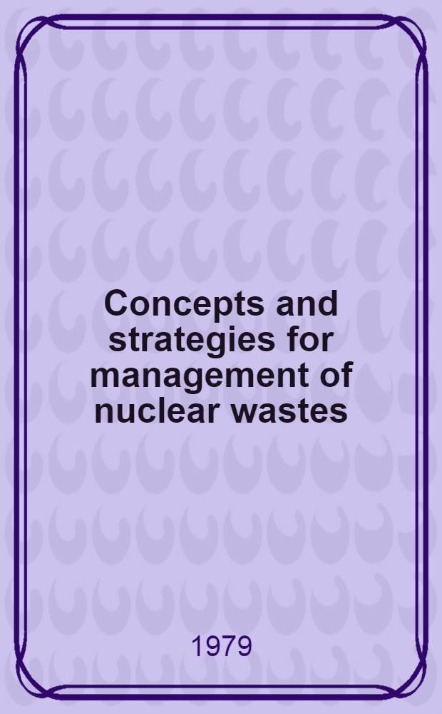 Concepts and strategies for management of nuclear wastes