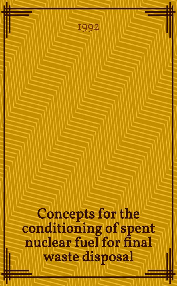 Concepts for the conditioning of spent nuclear fuel for final waste disposal