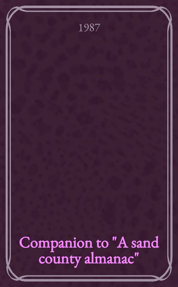 Companion to "A sand county almanac" : Interpretive & crit. essays