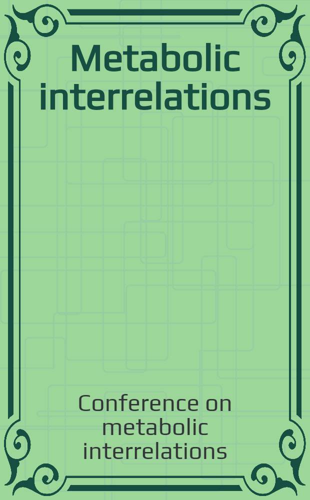 Metabolic interrelations : With special reference to calcium : Transactions of the Fourth conference. New York, N. Y., January 7-8, 1952