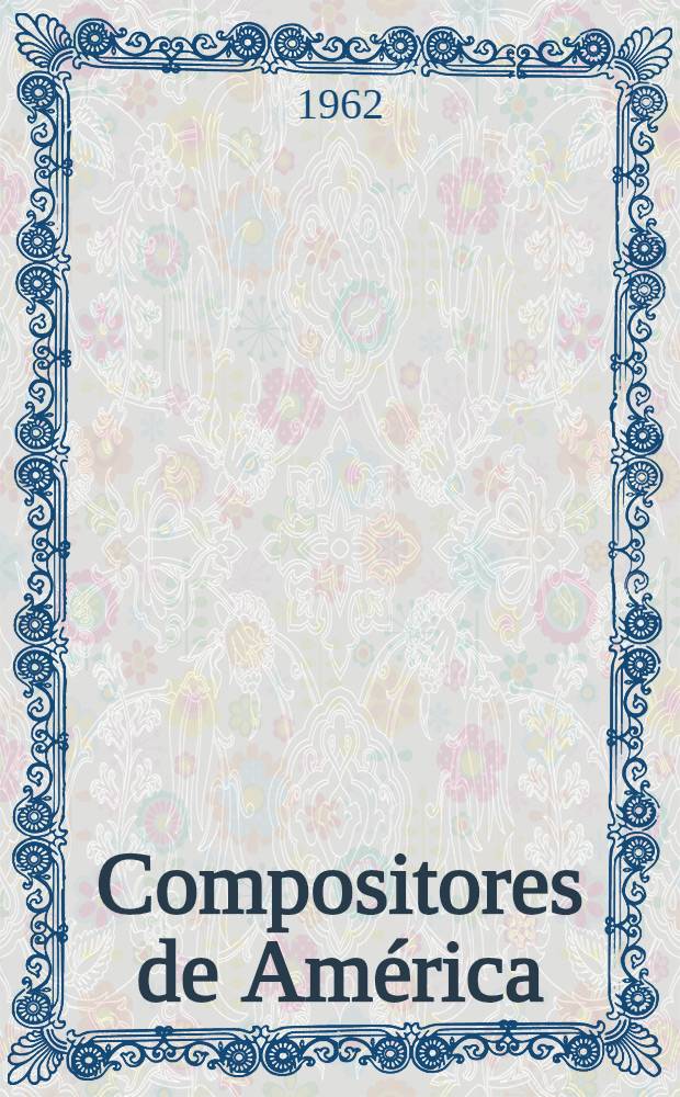 Compositores de Am&eacute;rica : Datos biogr&aacute;ficos y cat&aacute;logos de sus obras. Vol. 2 : Allende, Pedro Humberto ; Cosme, Luiz ... ; Cowell, Henry ... ; Crawford-Seeger, Ruth ... ; Delgadillo, Luis A. ... ; Fabini, Eduardo ... ; Ficher, Jacobo ... ; Fonseca, Julio ... ; Garc&iacute;a, Juan F. ... ; Halffter, Rodolfo ... ; Ives, Charles ... ; Letelier, Alfonso ... ; Paz, Juan Carlos ... ; Sas, Andr&eacute;s ... ; Siccardi, Honorio ... ; Williams, Alberto ...]