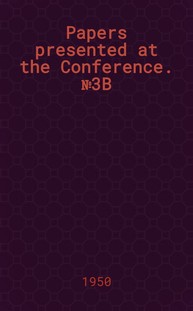 [Papers presented at the Conference]. № 3B : Petroleum engineering