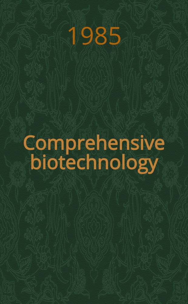 Comprehensive biotechnology : The principles, applications a. regulations of biotechnology in industry, agriculture a. medicine. Vol. 2 : The principles of biotechnology