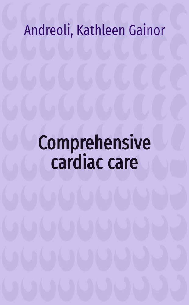 Comprehensive cardiac care : A text for nurses, physicians, a. other health practitioners
