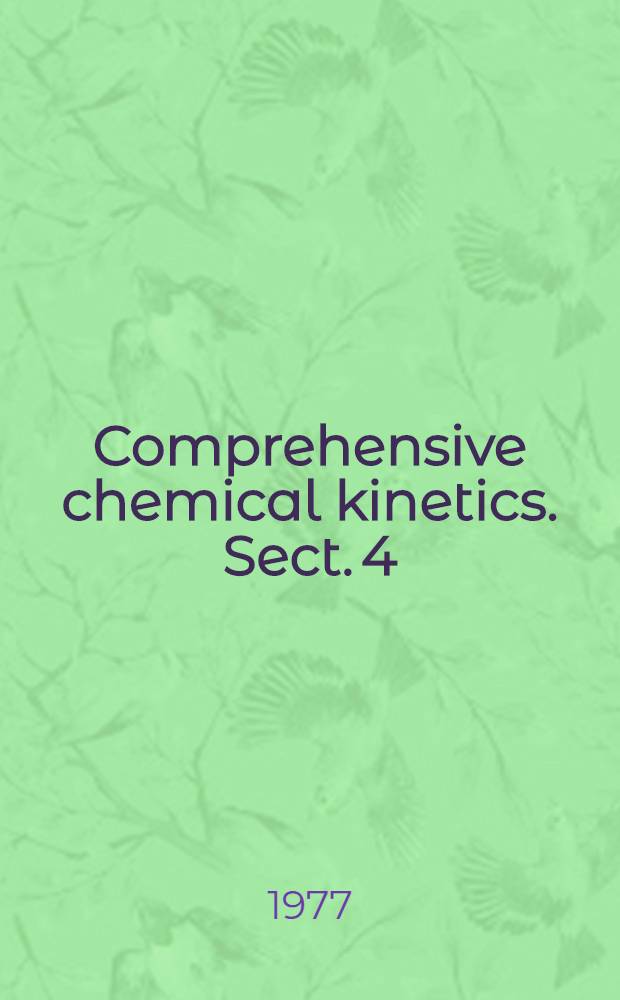 Comprehensive chemical kinetics. Sect. 4 : Organic reactions