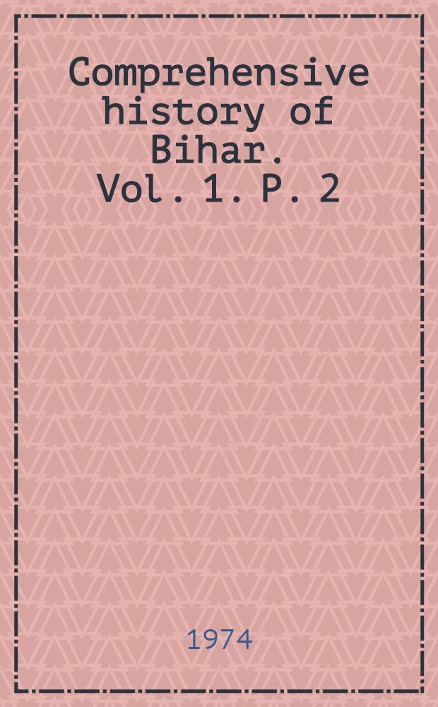 Comprehensive history of Bihar. Vol. 1. P. 2