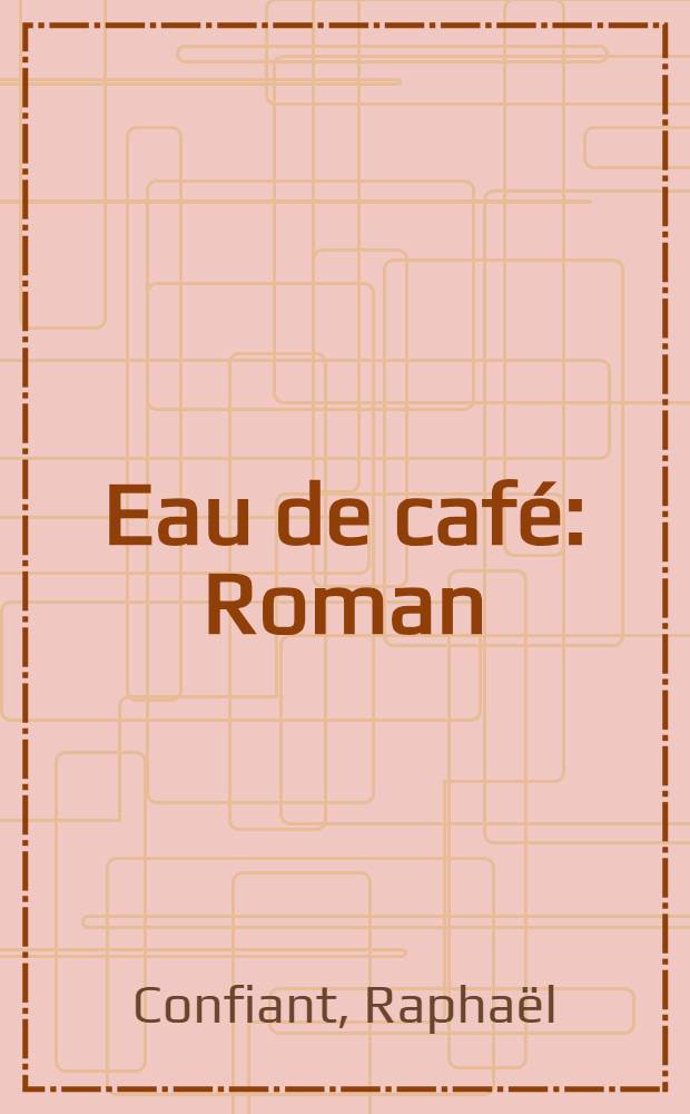 Eau de café : Roman