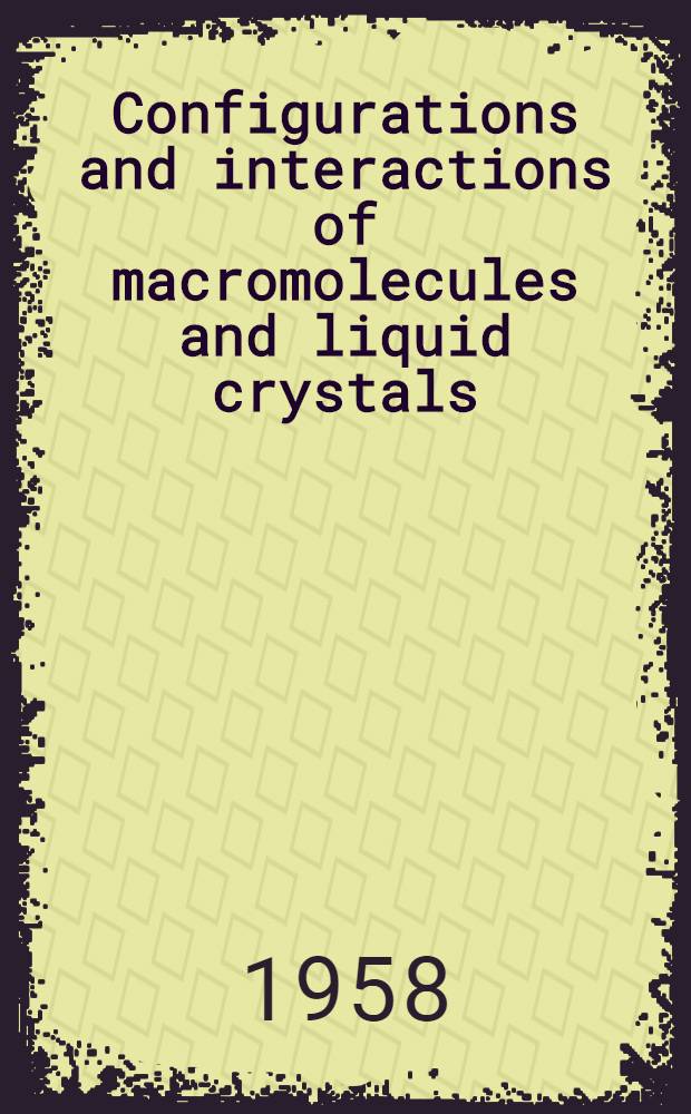 Configurations and interactions of macromolecules and liquid crystals : Symposium
