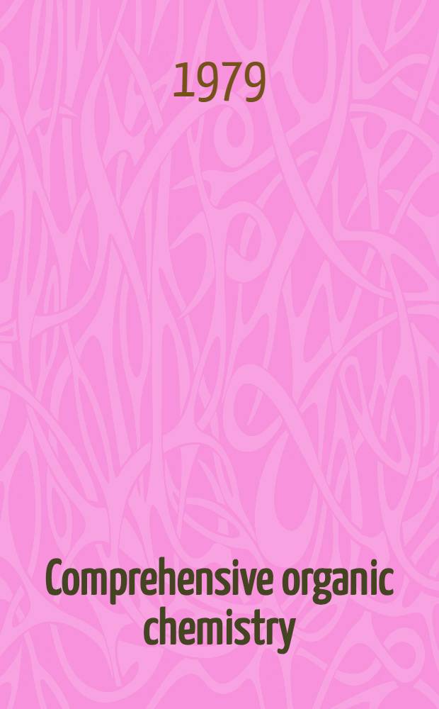 Comprehensive organic chemistry : The synthesis a. reactions of organic compounds. Vol. 1 : Stereochemistry, hydrocarbons, halo compounds, oxygen compounds