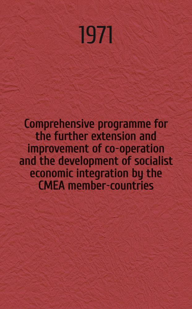 Comprehensive programme for the further extension and improvement of co-operation and the development of socialist economic integration by the CMEA member-countries