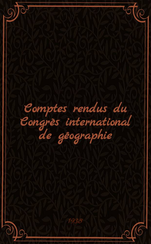 Comptes rendus du Congrès international de géographie : Amsterdam 1938. T. 2 : Travaux de la Section II a