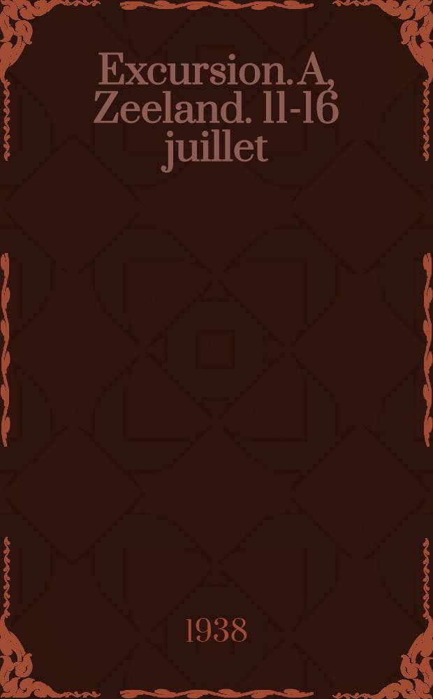 Excursion. A, Zeeland. 11-16 juillet