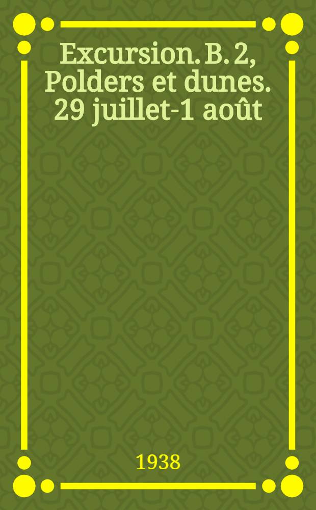 Excursion. B. 2, Polders et dunes. 29 juillet-1 ao&ucirc;t