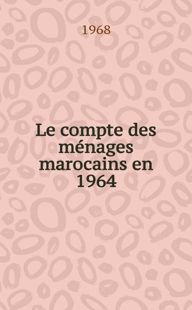 Le compte des m&eacute;nages marocains en 1964