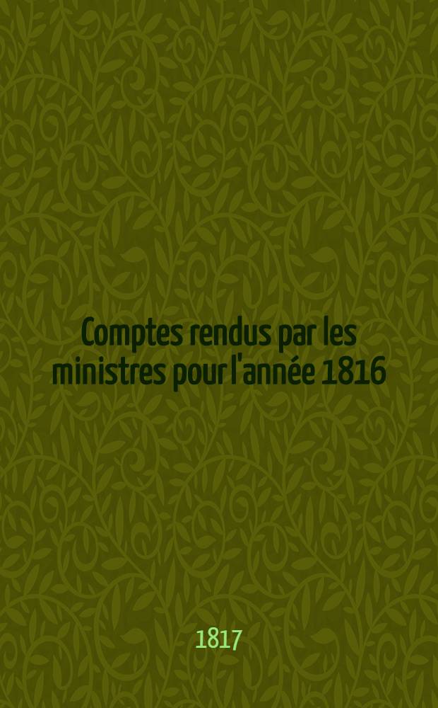 Comptes rendus par les ministres pour l'année 1816