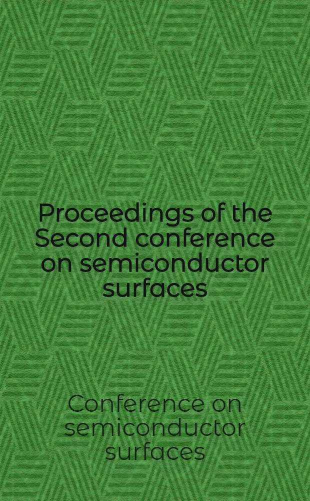 Proceedings of the Second conference on semiconductor surfaces