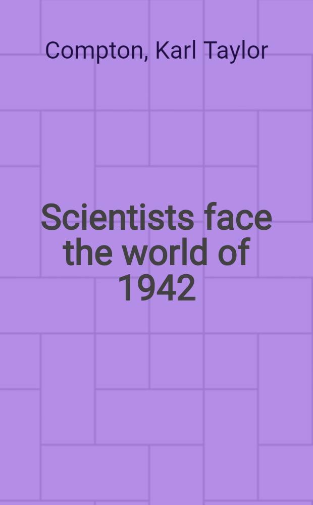Scientists face the world of 1942 : Essays