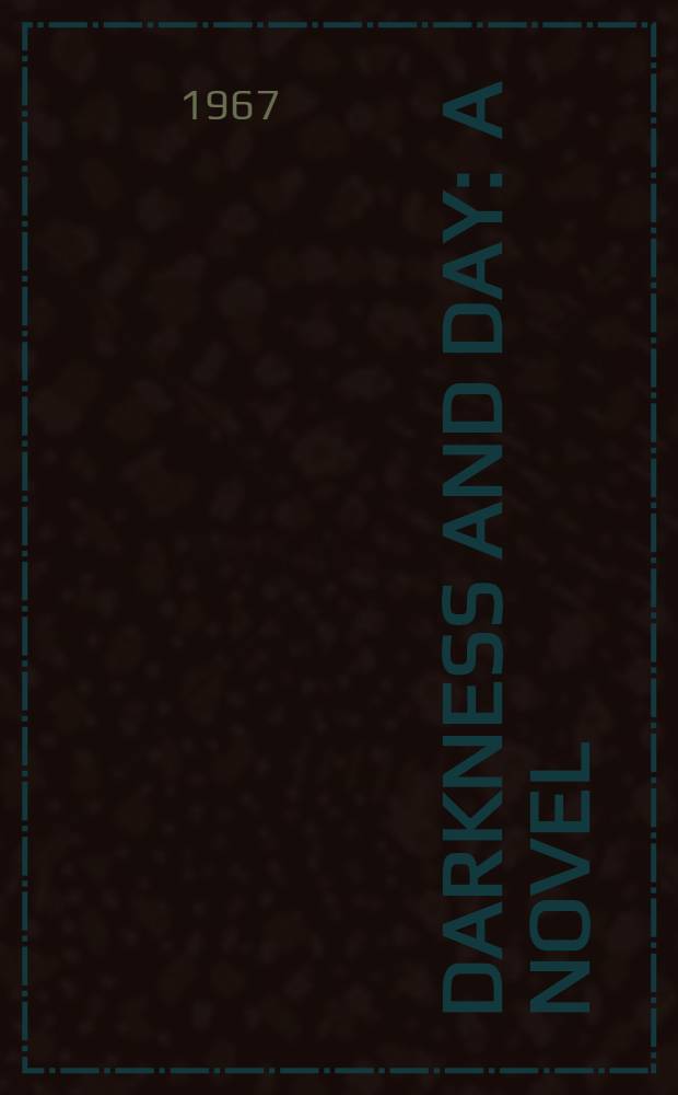 Darkness and day : A novel